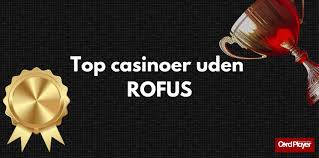 Top danske casinosider uden Rofus: Sikre spilmuligheder anmeldt Top danske casinosider uden Rofus: Sikre spilmuligheder anmeldt